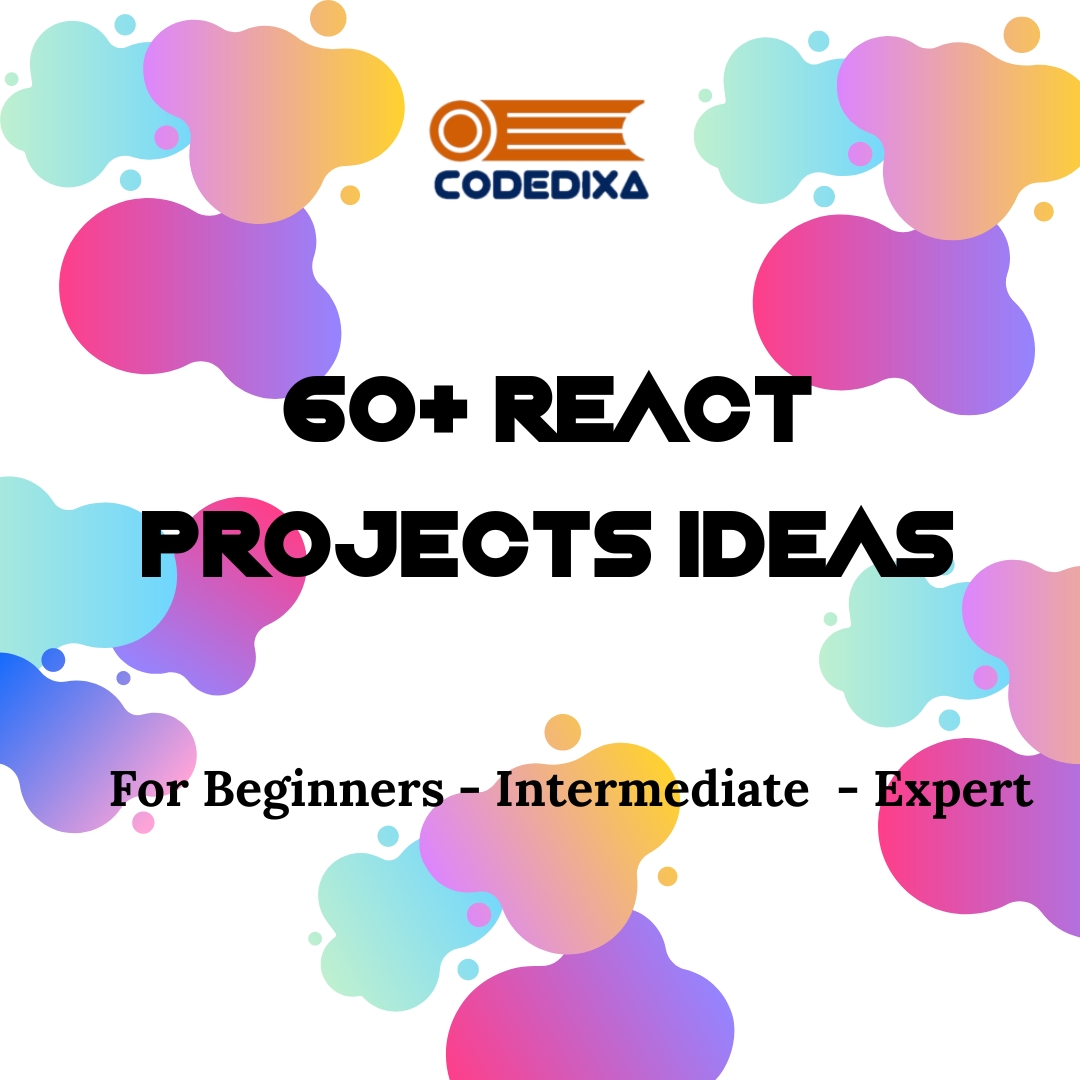 60+ REACT PROJECTS IDEAS by codedixa